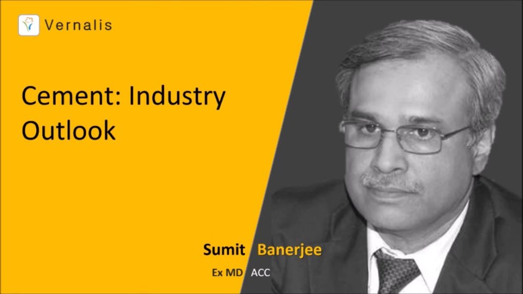 Cement Industry Outlook – Mr. Sumit Banerjee
